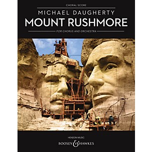 Boosey and Hawkes Mount Rushmore for Chorus and Orchestra (Choral Score) SATB Divisi composed by Michael Daugherty