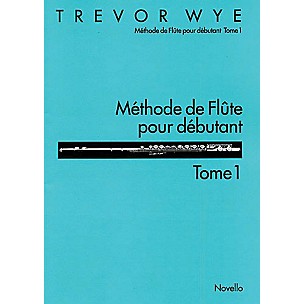 Novello Méthode de Flute Pour Débutant: Tome 1 Music Sales America Series Written by Trevor Wye