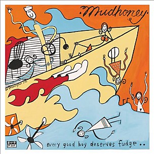 Mudhoney - Every Good Boy Deserves Fudge