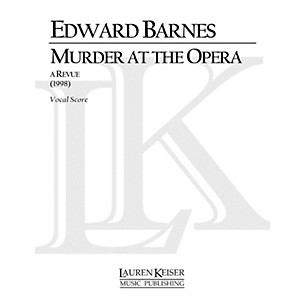 Lauren Keiser Music Publishing Murder at the Opera: A Revue (Chamber Opera Vocal Score) LKM Music Series  by Edward Barnes