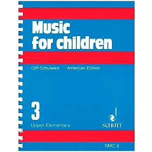 Schott Music For Children Volume 3: Upper Elementary by Carl Orff and Gunild Keetman