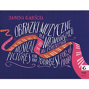 PWM Musical Pictures for the Youngest for Piano Op. 21 PWM Series Softcover Composed by Janina Garscia