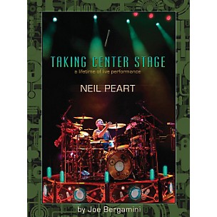 Hudson Music Neil Peart: Taking Center Stage - A Lifetime Of Live Performance Book