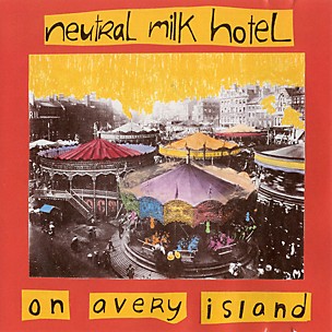 Neutral Milk Hotel - On Avery Island