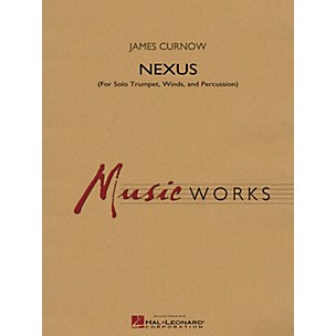 Hal Leonard Nexus (for Solo Trumpet, Winds and Percussion) Concert Band Level 4 Composed by James Curnow