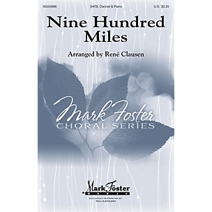 MARK FOSTER Nine Hundred Miles SATB arranged by Rene Clausen