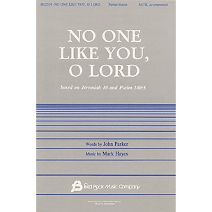 Fred Bock Music No One Like You, O Lord SATB composed by Mark Hayes