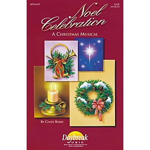 Daybreak Music Noel Celebration (A Sacred Musical) SATB composed by Cindy Berry