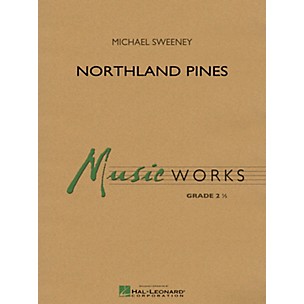 Hal Leonard Northland Pines Concert Band Level 2.5 Composed by Michael Sweeney