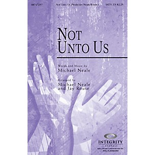 Integrity Music Not Unto Us SATB Arranged by Jay Rouse