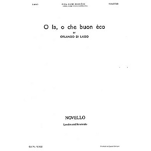 Novello O La, O Che Buon Eco (Hark, Hark the Echo Falling) SSAATTBB Composed by Orlando di Lasso