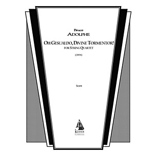 Lauren Keiser Music Publishing Oh Gesualdo, Divine Tormentor! (String Quartet) LKM Music Series Composed by Bruce Adolphe