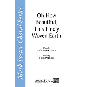 Shawnee Press Oh How Beautiful, This Finely Woven Earth SATB a cappella composed by Greg Jasperse