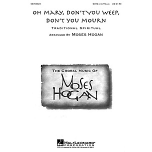 Hal Leonard Oh Mary, Don't You Weep, Don't You Mourn SATB a cappella arranged by Moses Hogan