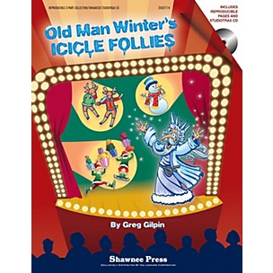 Shawnee Press Old Man Winter's Icicle Follies (A Mini-Musical for the Holidays) CLASSRM KIT Composed by Greg Gilpin