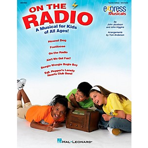 Hal Leonard On The Radio - An Express Musical for Kids of All Ages! Teacher Edition