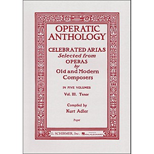 G. Schirmer Operatic Anthology - Celebrated Arias Selected From Operas Vol. 3 for Tenor Voice