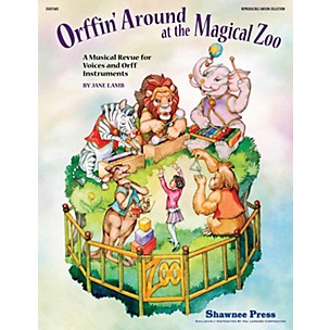 Shawnee Press Orffin' Around at the Magical Zoo ORFF COLLECTION W/ UNISON VOCA Composed by Jane Lamb