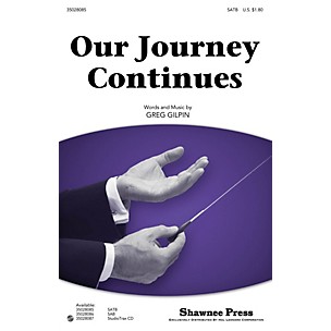 Shawnee Press Our Journey Continues SATB composed by Greg Gilpin