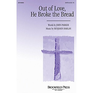 Brookfield Out of Love, He Broke the Bread SATB composed by Benjamin Harlan