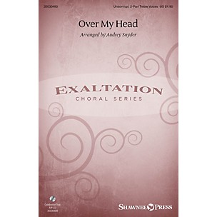 Shawnee Press Over My Head Unison/2-Part Treble arranged by Audrey Snyder