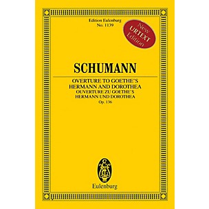 Eulenburg Overture to Goethe's Hermann and Dorothea, Op. 136 Orchestra by Robert Schumann Edited by Armin Koch