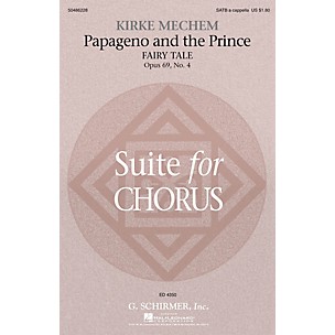 G. Schirmer Papageno and the Prince (Fairy Tale, from Suite for Chorus, Op 69, No 4) SATB a cappella by Kirke Mechem