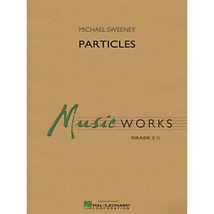 Hal Leonard Particles Concert Band Level 2.5 Composed by Michael Sweeney