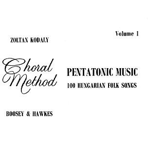 Boosey and Hawkes Pentatonic Music - Volume I (100 Hungarian Folk Songs) Composed by Zoltán Kodály