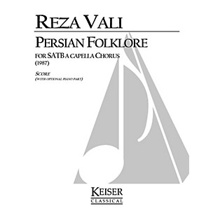 Lauren Keiser Music Publishing Persian Folklore (SATB a cappella) Full Score Composed by Reza Vali