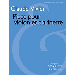 Boosey and Hawkes Pièce pour violon et clarinette Boosey & Hawkes Chamber Music Series Composed by Claude Vivier