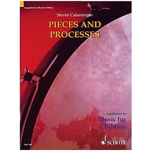 Schott Pieces And Processes Teacher's Book by Steven Calantropio (Orff)