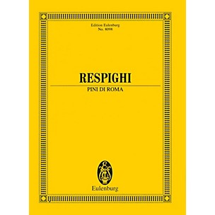 Eulenburg Pini di Roma (Pines of Rome) (Study Score) Study Score Series Softcover Composed by Ottorino Respighi