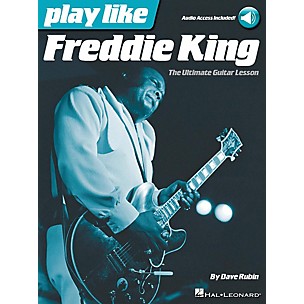 Hal Leonard Play Like Freddie King - The Ultimate Guitar Lesson Book/Audio Online