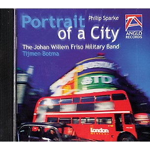 Anglo Music Press Portrait of a City (Anglo Music Press CD) Concert Band Composed by Philip Sparke