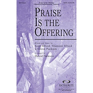 Integrity Choral Praise Is the Offering SATB Arranged by Daniel Semsen