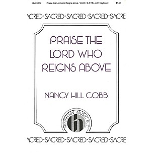 Hinshaw Music Praise the Lord Who Reigns Above SATB composed by Nancy Cobb