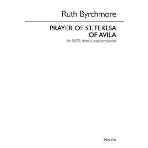 Novello Prayer of St. Teresa of Avila (SATB div. unaccompanied) SATB DV A Cappella Composed by Ruth Byrchmore