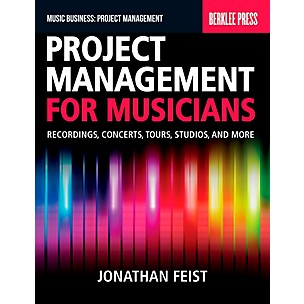 Berklee Press Project Management For Musicians - Recordings, Concerts, Tours, Studios & More