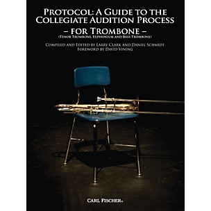 Carl Fischer Protocol: A Guide to the Collegiate Audition Process for Trombone Book