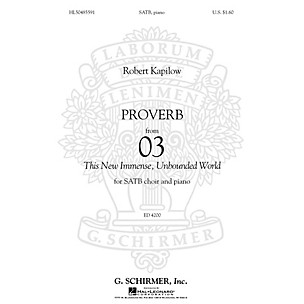 G. Schirmer Proverb (from '03 This New, Immense, Unbounded World) SATB composed by Robert Kapilow
