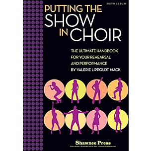 Shawnee Press Putting the SHOW in CHOIR (The Ultimate Handbook for Your Rehearsal and Performance) RESOURCE BK