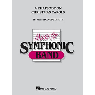 Hal Leonard Rhapsody on Christmas Carols Concert Band Level 4 Arranged by Claude T. Smith