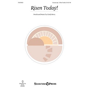 Shawnee Press Risen Today! Unison/2-Part Treble composed by Cindy Berry