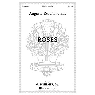 G. Schirmer Roses SSAA A Cappella composed by Augusta Read Thomas