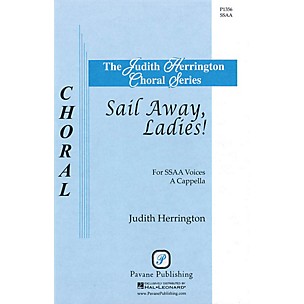 PAVANE Sail Away, Ladies! SSAA A CAPPELLA arranged by Judith Herrington