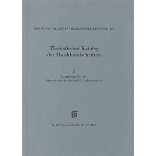G. Henle Verlag Sammlung Proske, Manuskripte des 16. und 17. Jahrhunderts aus den Signaturen A.R., B, C, AN Henle Books