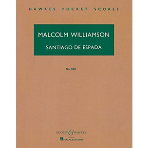 Boosey and Hawkes Santiago de Espada (Overture) Boosey & Hawkes Scores/Books Series Composed by Malcolm Williamson