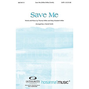 Integrity Music Save Me SATB Arranged by J. Daniel Smith