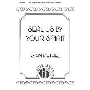 Hinshaw Music Seal Us by Your Spirit SATB composed by Stan Pethel